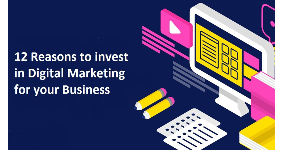 12 Reasons to invest in Digital Marketing for your Business